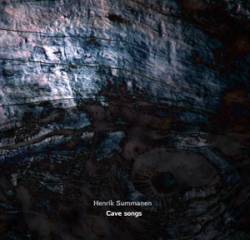 Henrik Summanen : Cave Songs